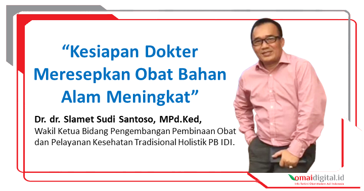 Wawancara Khusus Dr. Slamet Sudi Santoso: Kesiapan Dokter Meresepkan Obat Bahan Alam  Meningkat